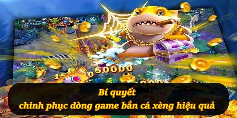 Bí quyết chinh phục dòng game bắn cá xèng hiệu quả