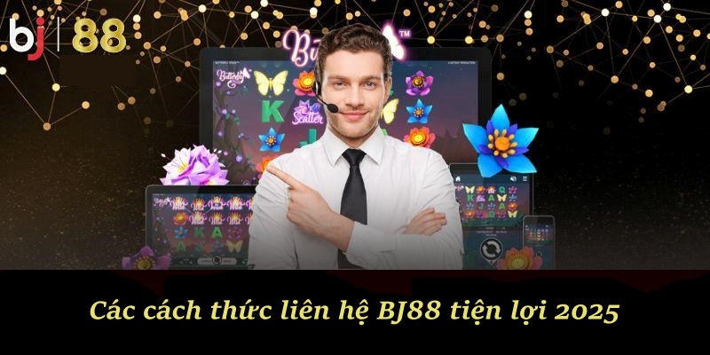Các cách thức liên hệ BJ88 tiện lợi 2025