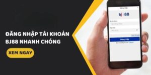 Đăng Nhập BJ88 - Thao Tác Truy Cập Tài Khoản Nhanh Chóng