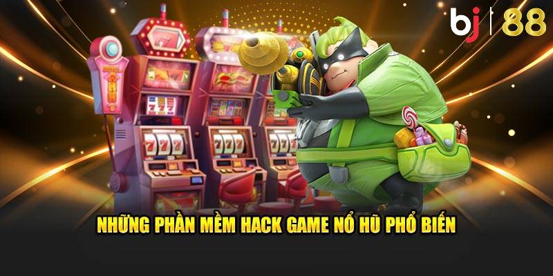 Điểm qua những tool hack nổ hũ nổi bật nhất hiện nay