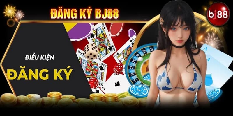 Điều khoản điều kiện cần đáp ứng khi người chơi đăng ký BJ88
