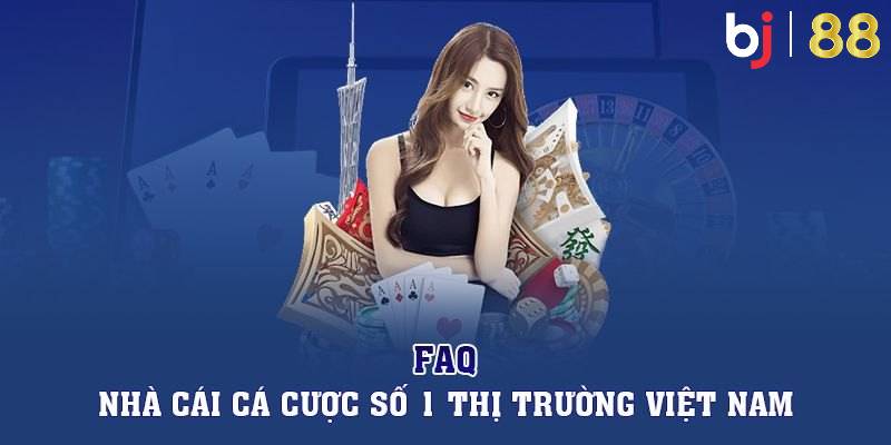 FAQs - Giải đáp những câu hỏi xoay quanh nhà cái BJ88