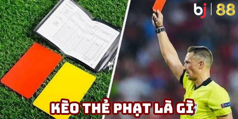 Kèo thẻ phạt là gì?