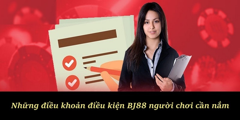 Những điều khoản điều kiện BJ88 người chơi cần nắm