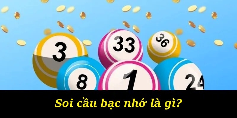 Soi cầu bạc nhớ là gì?
