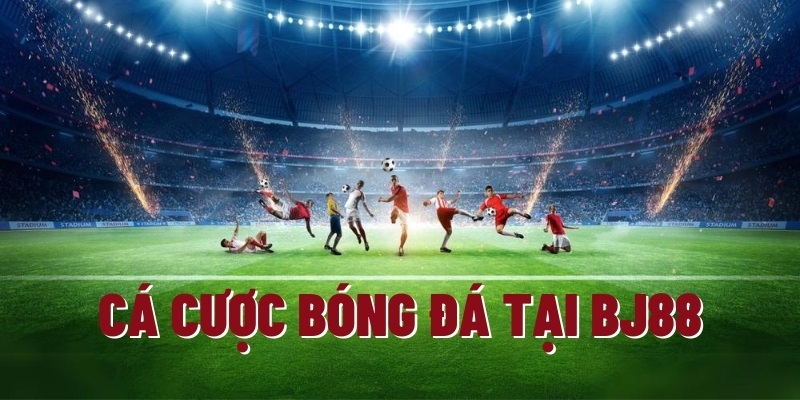 Thế mạnh khi theo dõi kèo bóng đá tại BJ88