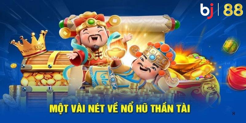 Thông tin sơ lược về trò chơi nổ hũ thần Tài
